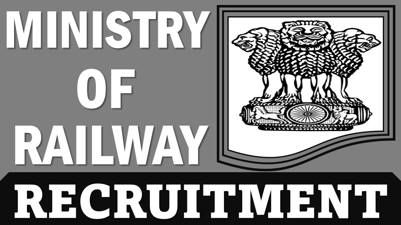 Ministry of Railway Recruitment 2025: Check Post, Vacancy, Scale Pay, Specific Requirement and Process to Apply