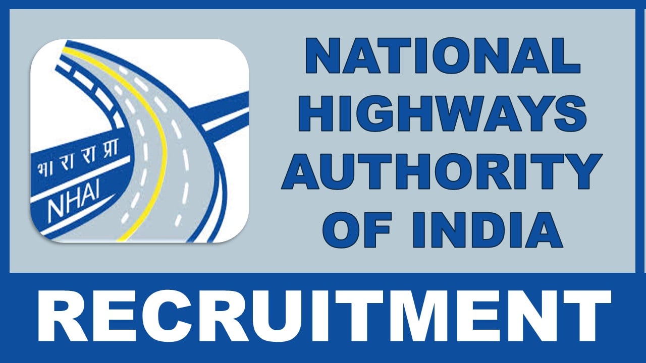 NHAI Recruitment 2025: Monthly Salary Up To Rs. 218200, Check Post, Age, Qualification, Experience and Process to Apply