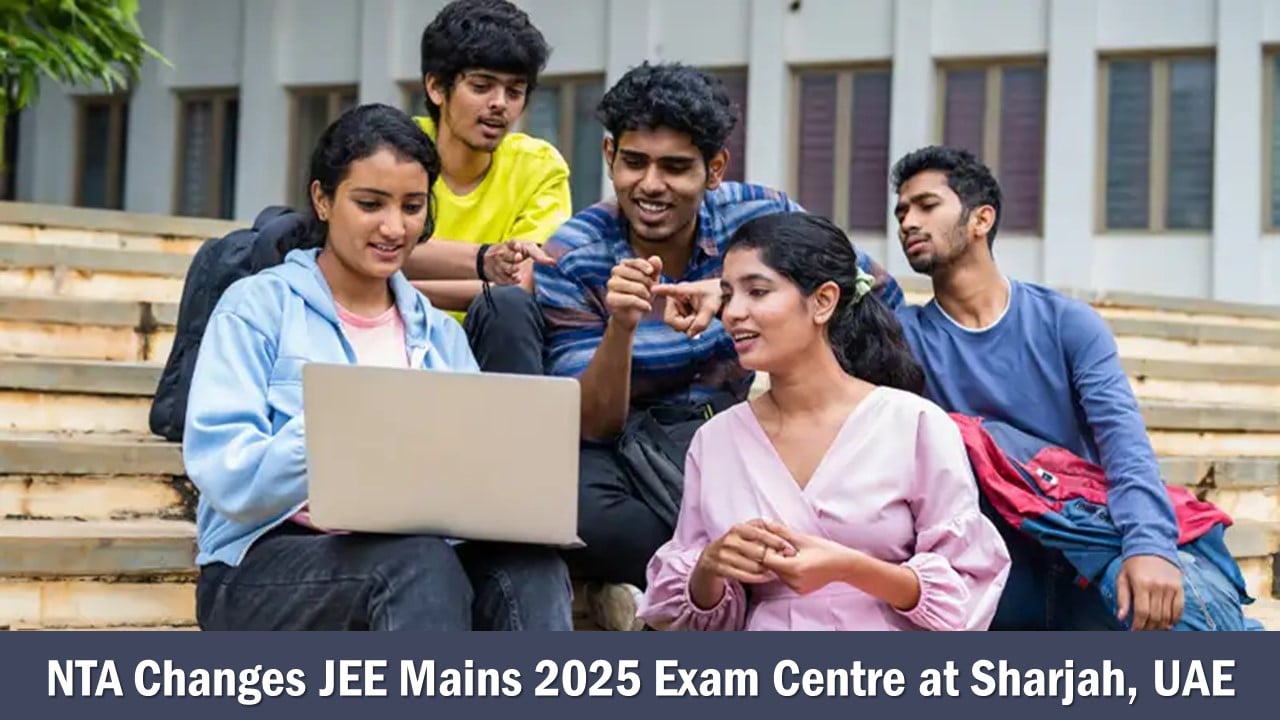 JEE Mains 2025: NTA Issued Official Notice Regarding Change In Exam Centre at Sharjah, UAE