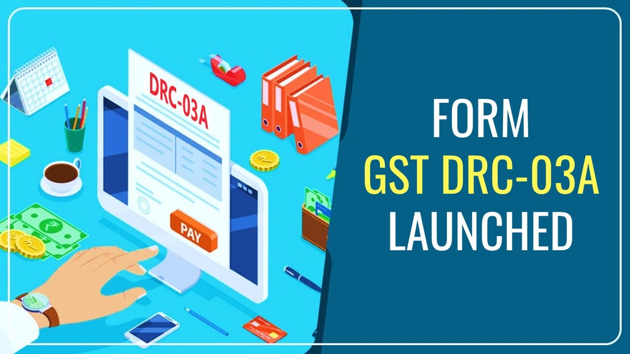 GSTN Introduces New Form GST DRC-03A