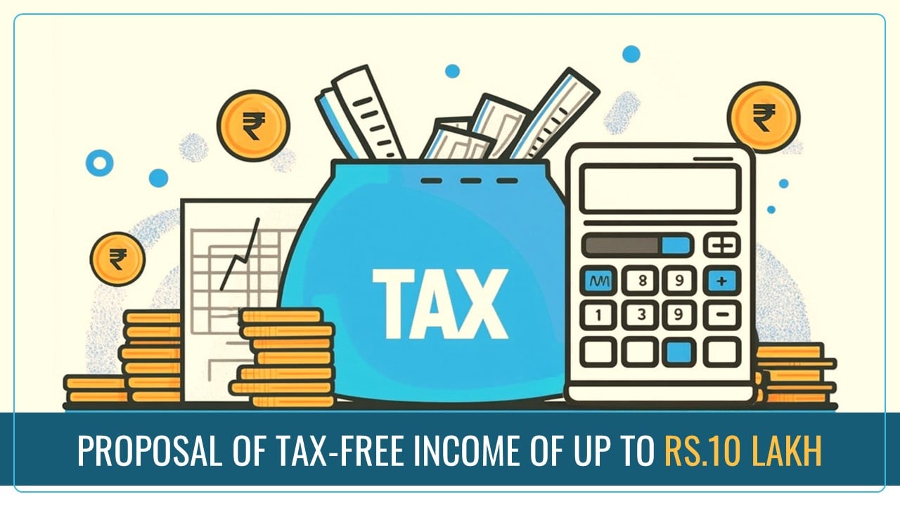 Budget 2025: Will Government propose Tax-Free Income of up to Rs.10 Lakh in Budget?