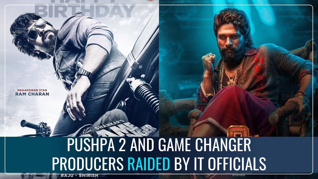 Income Tax department raids offices and homes of Pushpa 2 and Game Changer Producers in Hyderabad