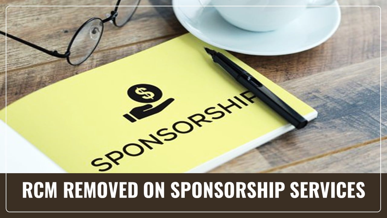 CBIC removes RCM on Sponsorship Services provided by body corporates [Read Notification]