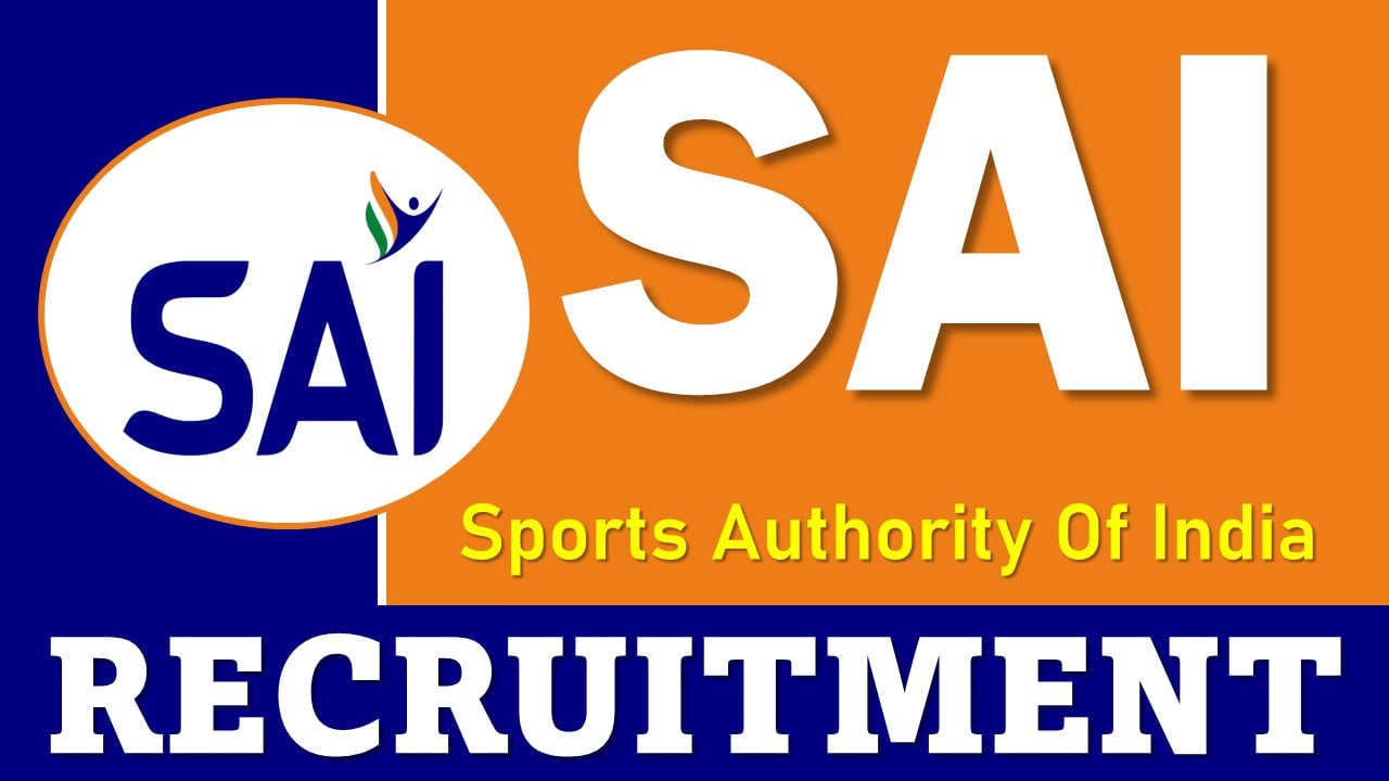 SAI Recruitment 2025: Check Post, Vacancy, Salary, Selection Process and How to Apply