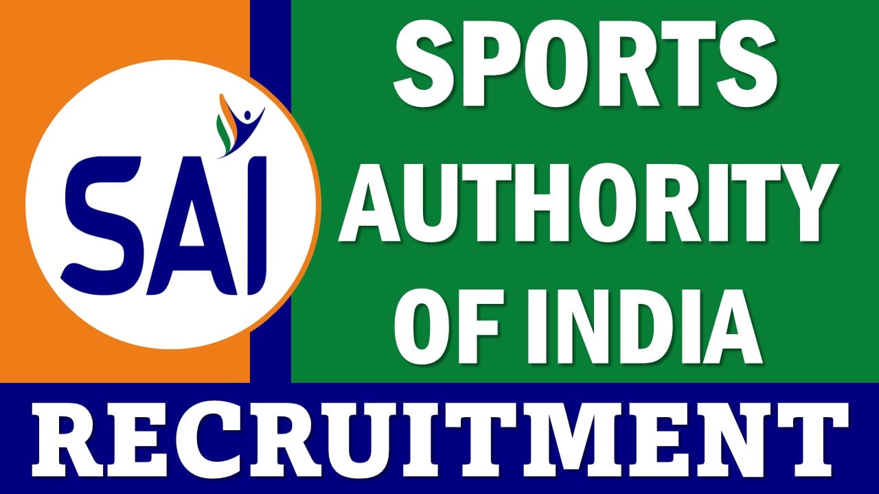 Sports Authority of India Recruitment 2025: Check Post Name, Vacancy, Eligibility, Experience and Other Details, Apply Fast