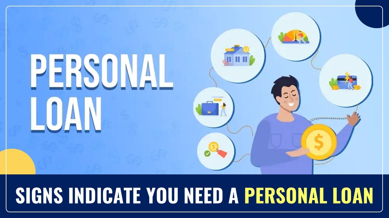 5 Signs indicates It’s Time to Tap into a Personal Loan