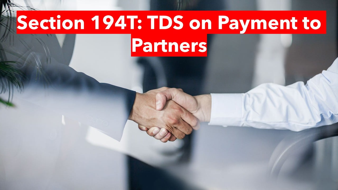 Section 194T: All about TDS on Payment to Partners from 1st April 2025