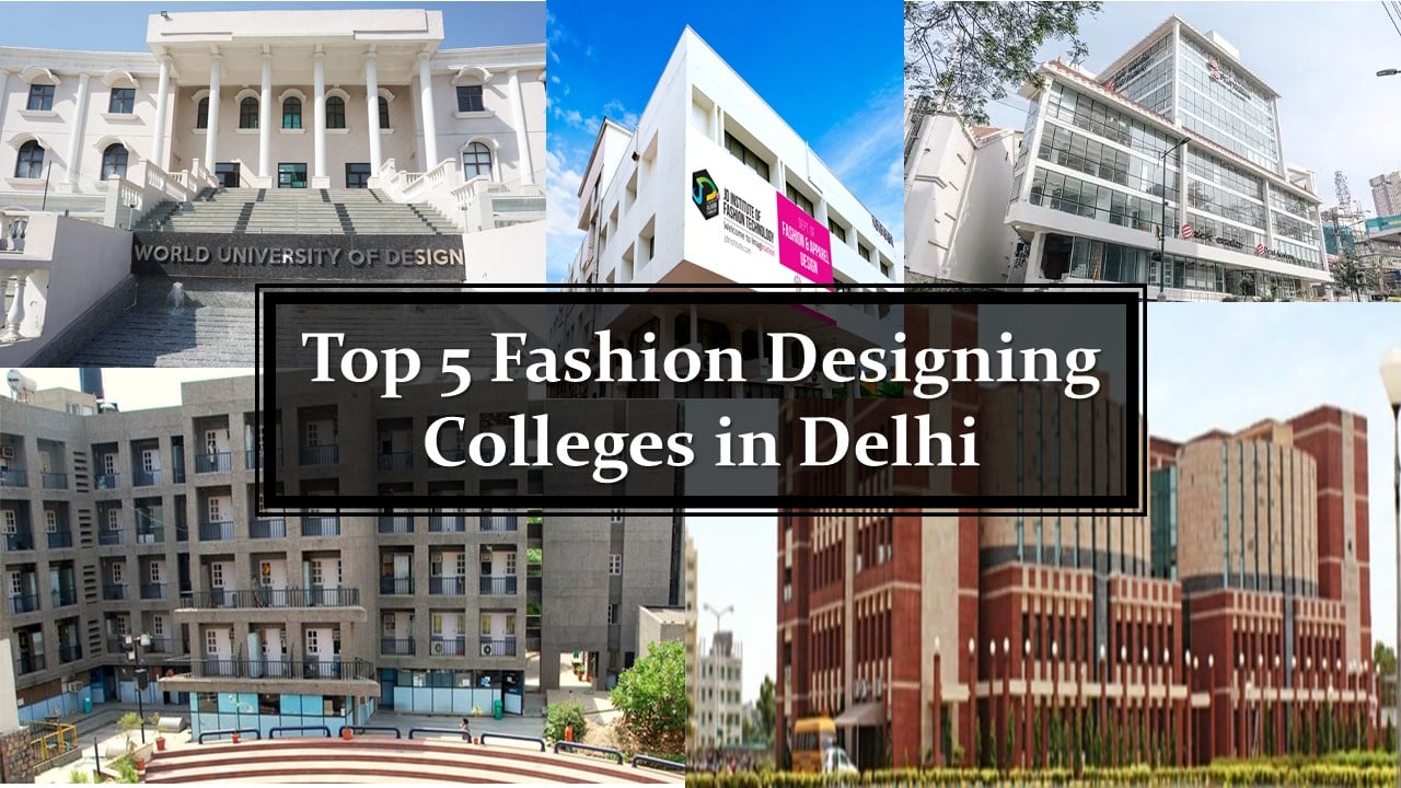 Top 5 Fashion Designing Colleges in Delhi