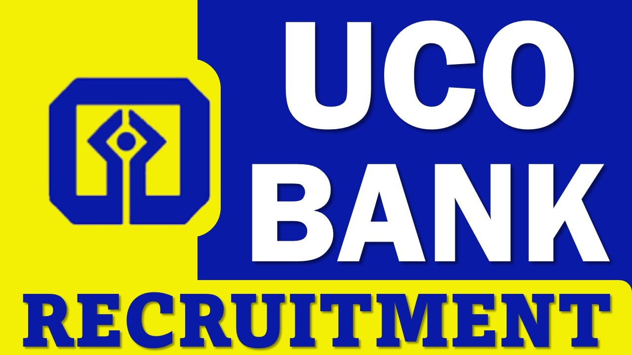 UCO Bank Recruitment 2025: Check Post, Age Limit, Qualification, Experience, Important Dates and How to Apply Details