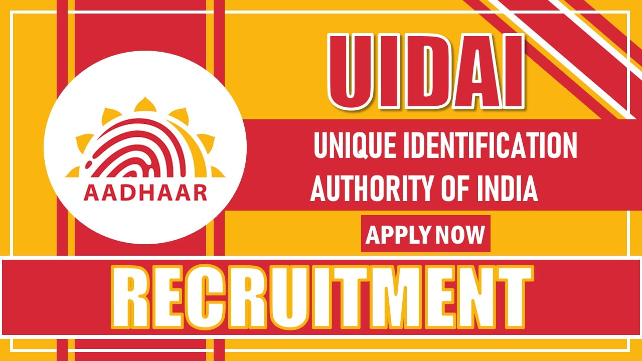 UIDAI Recruitment 2025: Monthly Salary Up To Rs.151100, Check Post, Age and Other Details