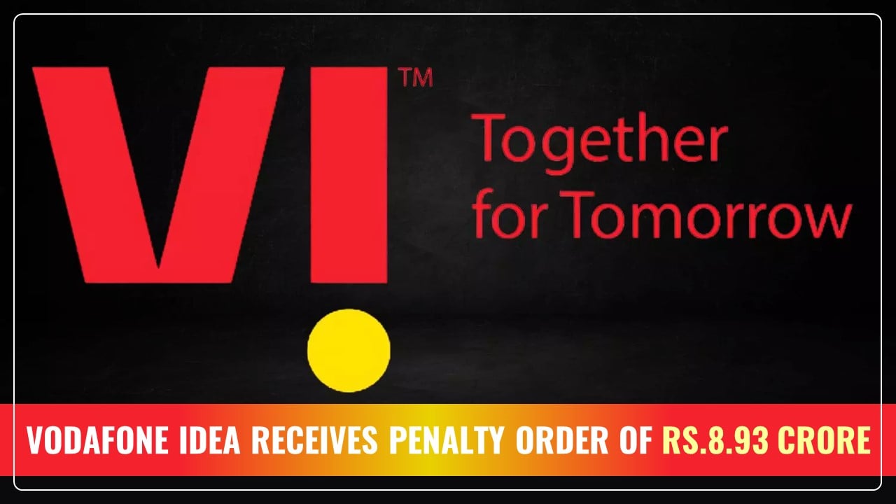 Vodafone Idea receives Penalty Order worth Rs.8.93 Crore for ITC Claimed under GST Act