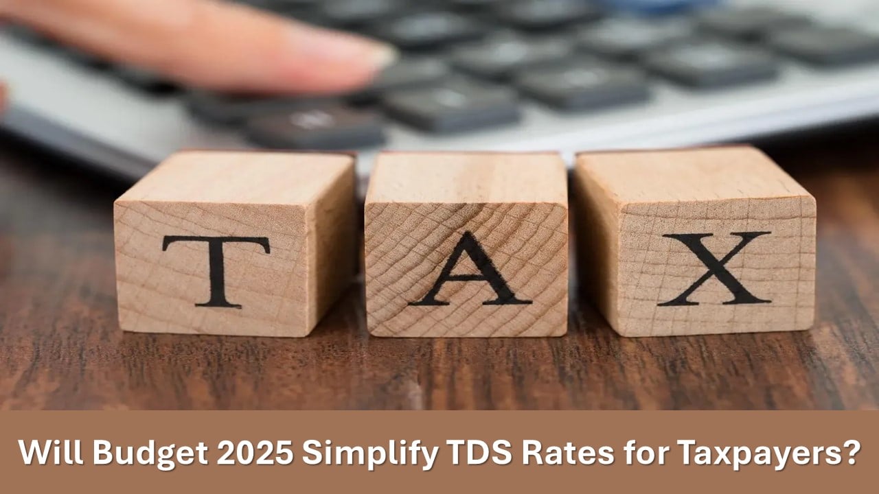 Will Budget 2025 Simplify TDS Rates for Taxpayers?