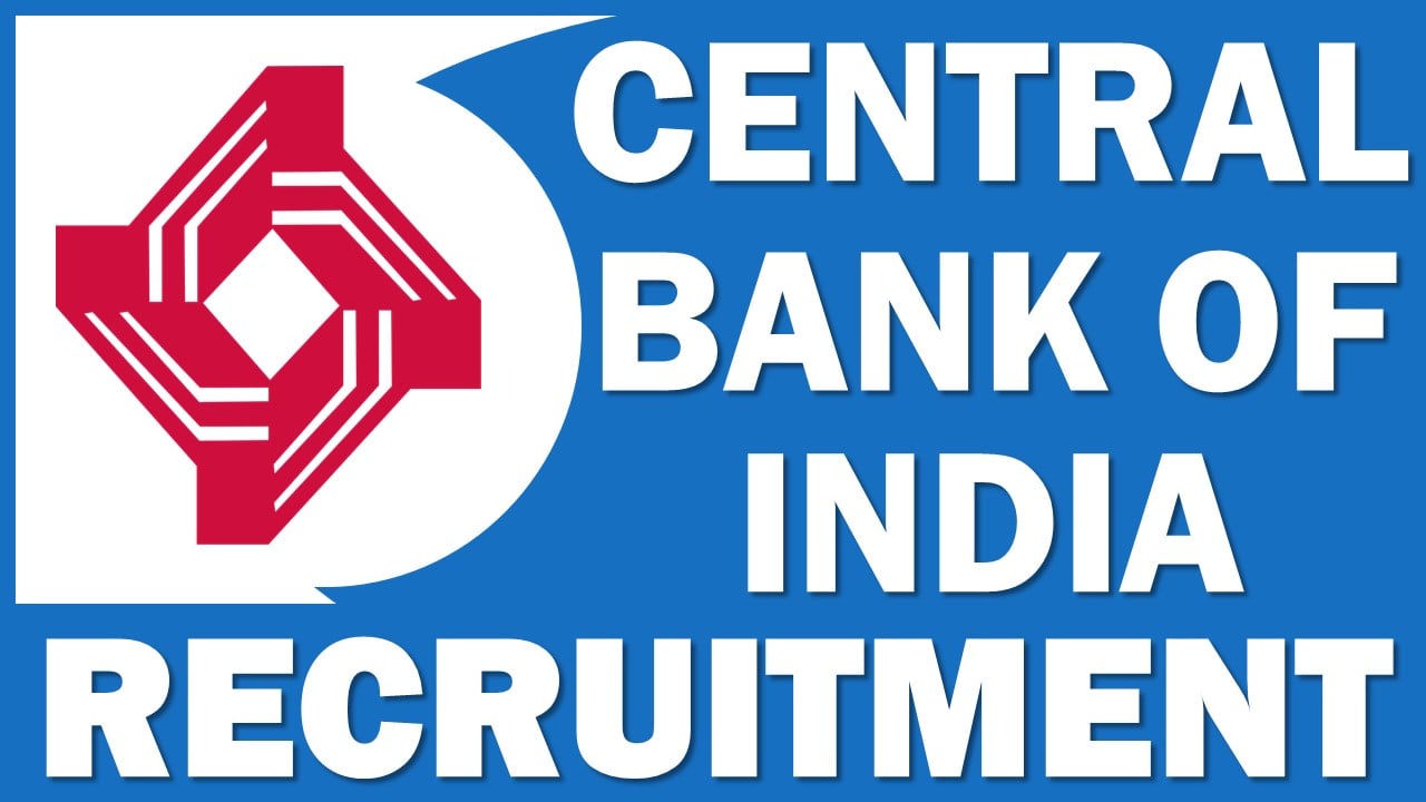 Central Bank of India Recruitment 2025: Check Post Name, Application Fee, Selection Process and How to Apply Details