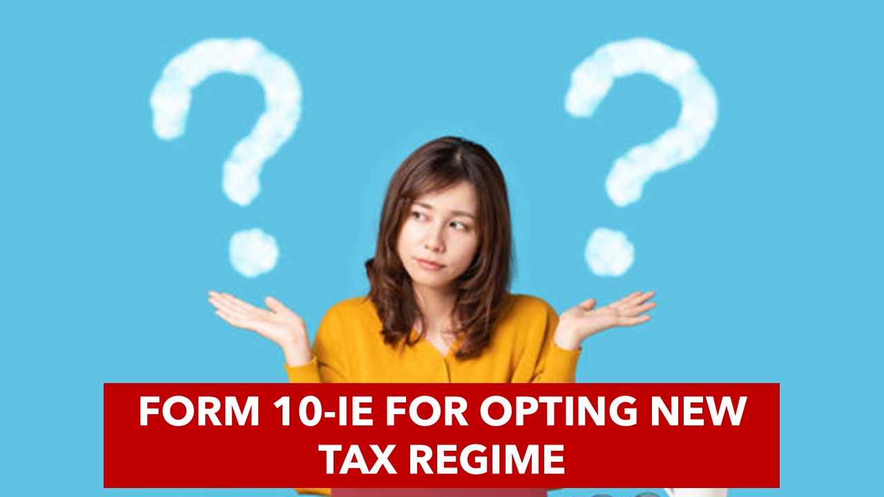 Failure to file Form 10-IE within prescribed due date does not invalidate claim of New Tax Regime: ITAT