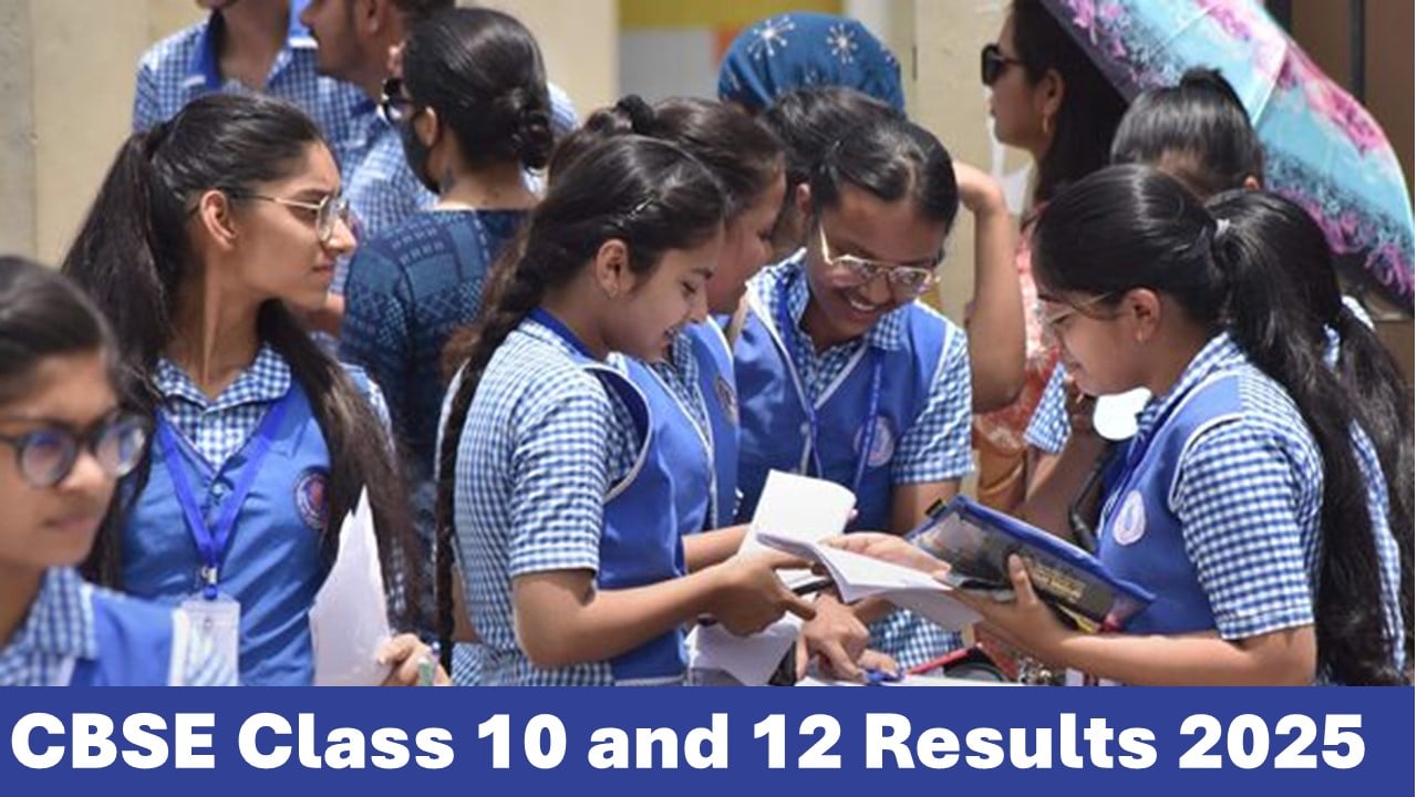 CBSE Result 2025: Know How to Download CBSE Class 10 and 12 Results 2025 Online at cbse.gov.in