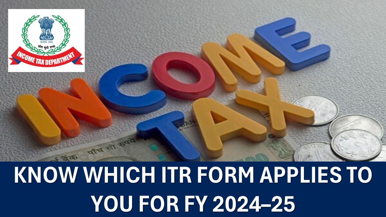 ITR Filing 2025: I-T Dept. Releases ITR Form 1, 2, 3, 4, and 5, Find Out Which Tax Form You Need to File
