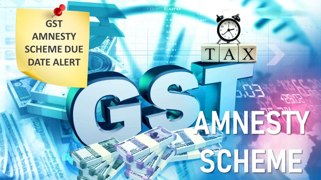 Due Date Alert: Today Is Last Day to Apply for GST Amnesty Scheme