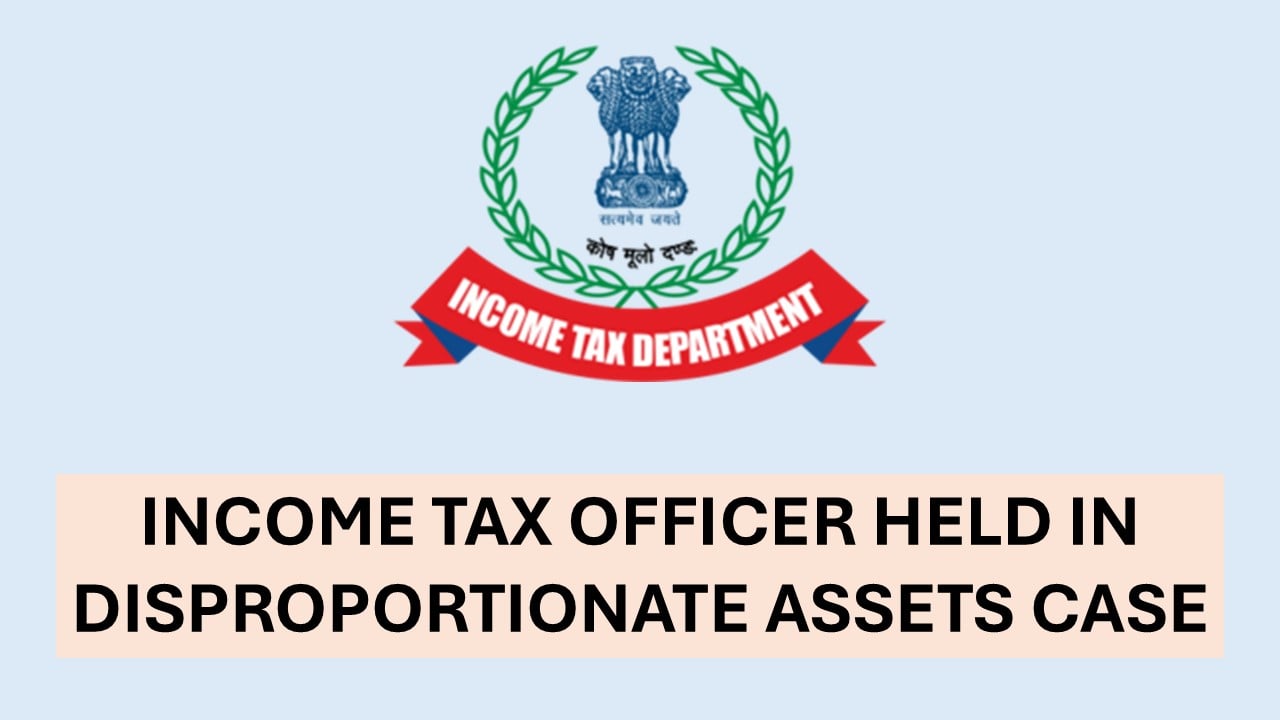 Breaking: CBI attaches Properties worth over 7 Crores of IT Officer in Disproportionate Assets case