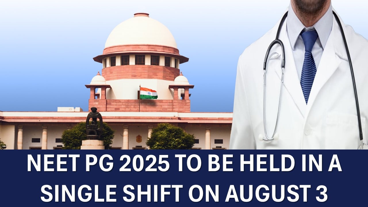 SC: NEET PG 2025 To be Conducted in a Single Shift on August 3, Know Related Details Below