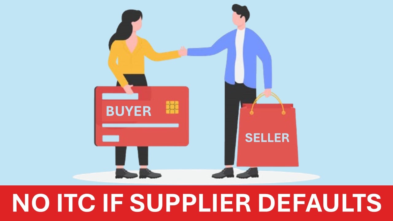 No Input Tax Credit Allowed If Supplier fails to Pay GST: High Court