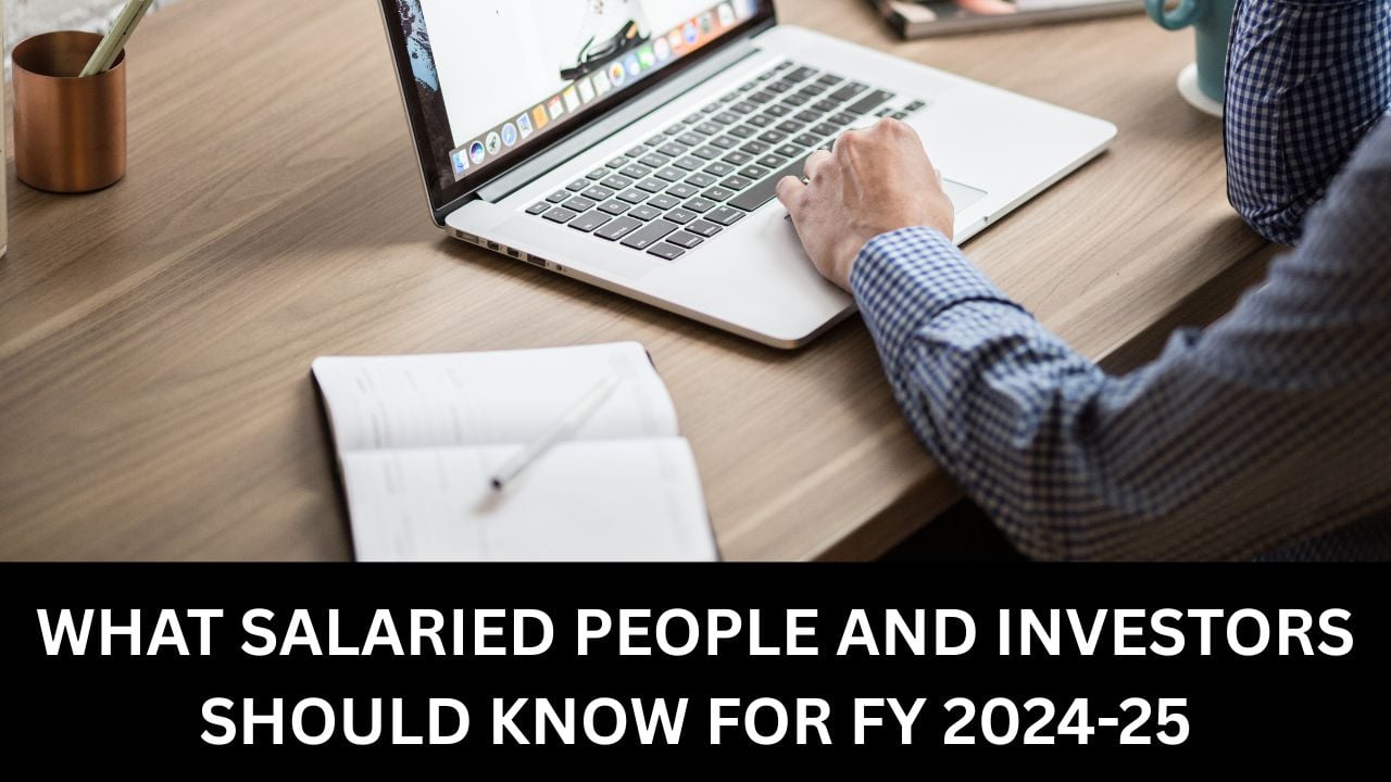 What Salaried People and Investors Should Know for FY 2024-25
