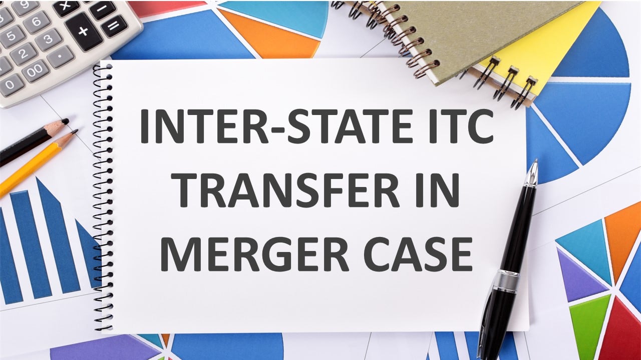 High Court Requests GST Council and GSTN to Enable Inter-State Transfer of Unutilised ITC in Mergers, Amalgamations