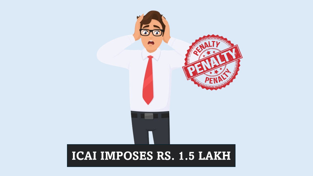 ICAI Removes CA for 2 Years and Imposes Rs. 1.5 Lakh Fine for Professional Misconduct