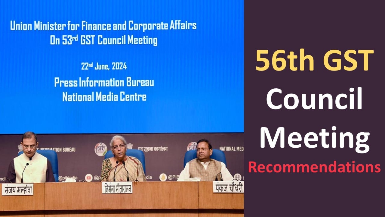 56th GST Meeting Recommendations: Key Highlights