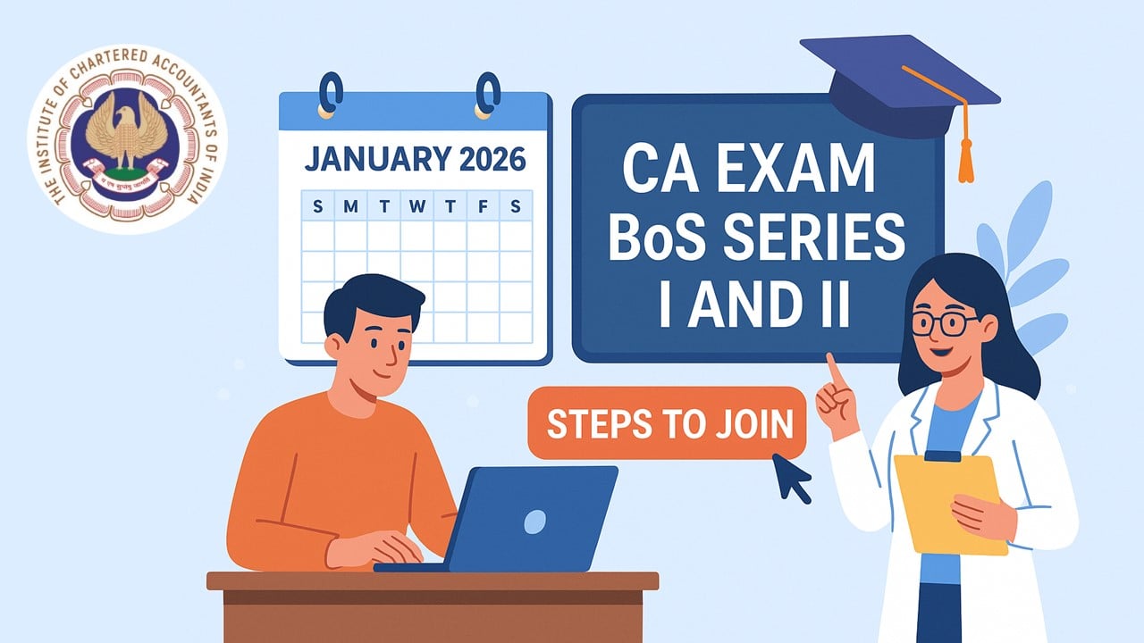 ICAI CA Exam BoS Series I and II January 2026: Schedule, Steps to Join, and Silent Features
