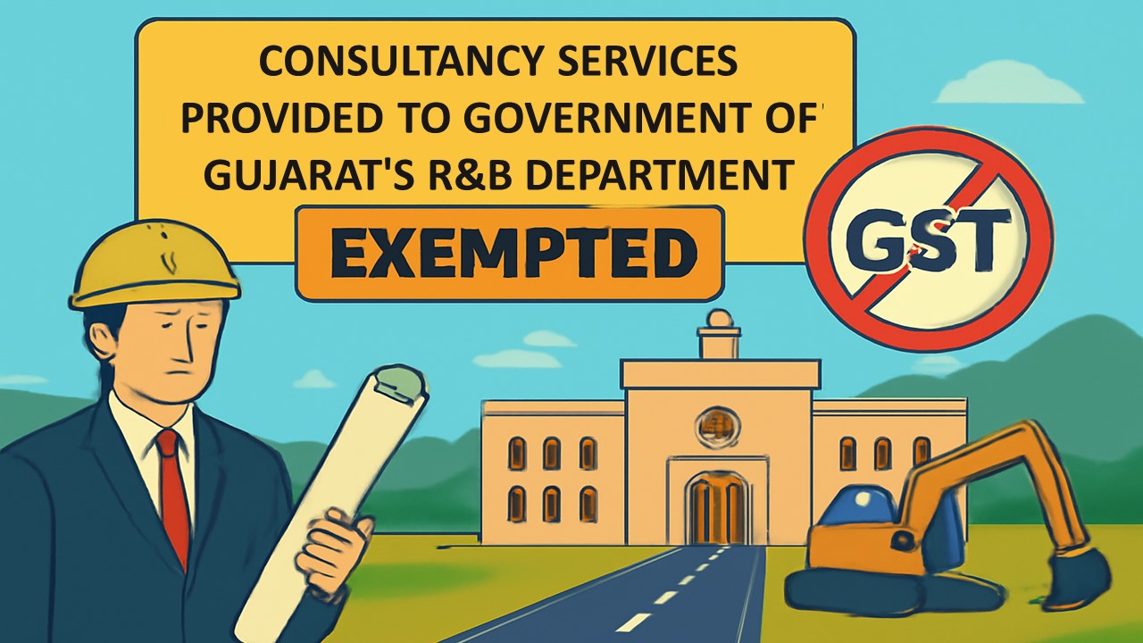 Consultancy Services Provided to Government of Gujarat’s R&B Department Exempted from GST: GAAR