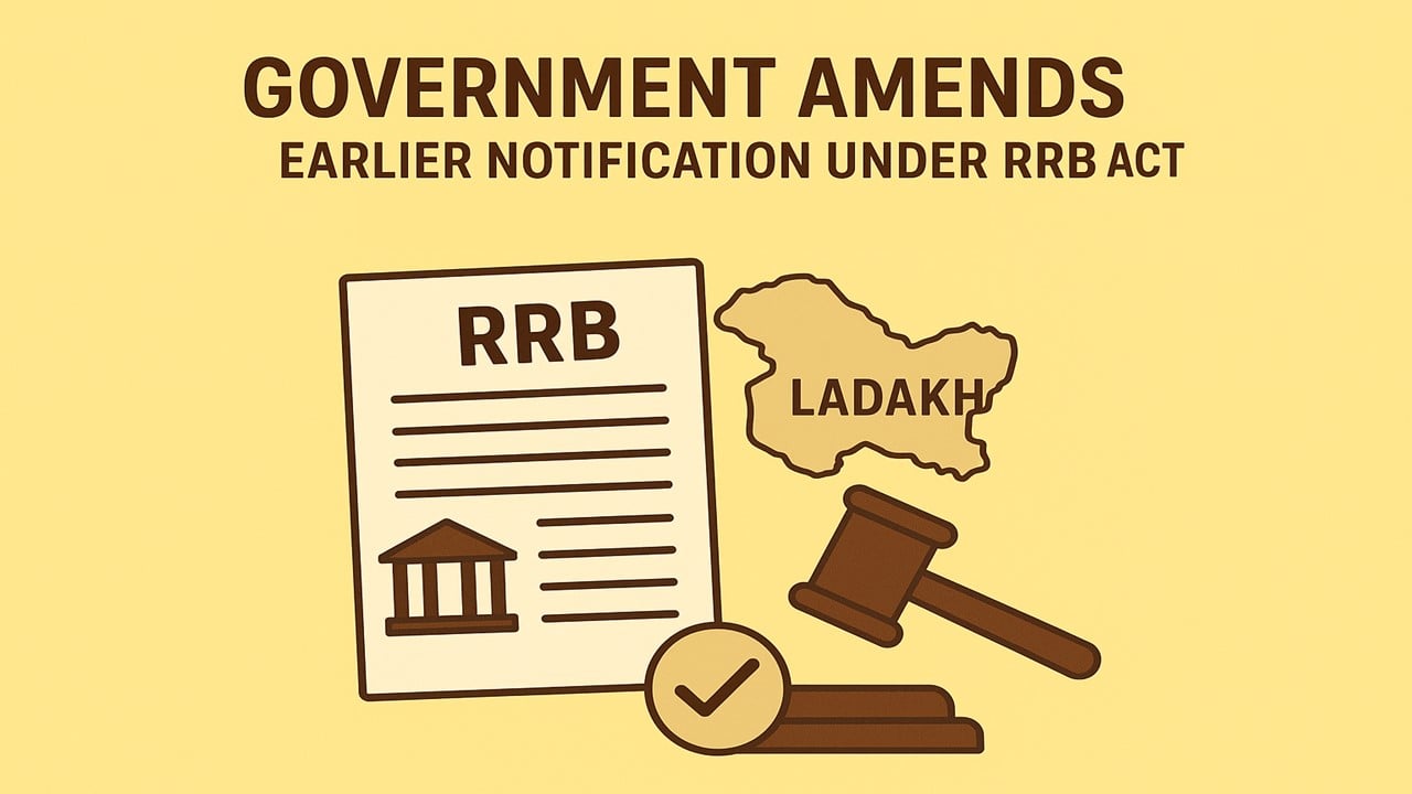 Government Amends Earlier Notification Under RRB Act to Include Ladakh as UT