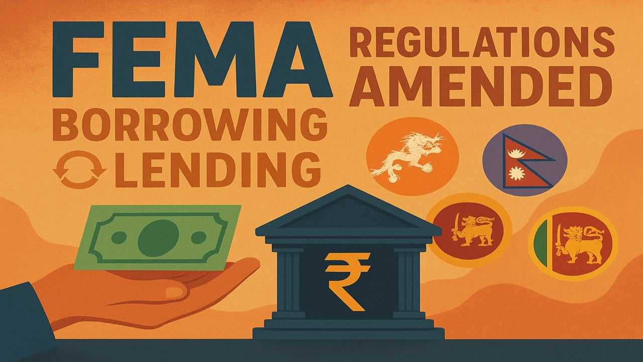 FEMA (Borrowing and Lending) Regulations Amended: AD Banks Can Lend INR to Bhutan, Nepal, Sri Lanka