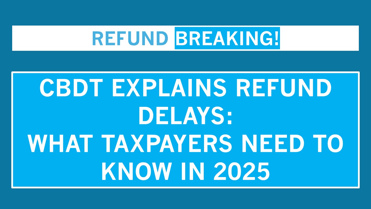 Income Tax Refund 2025: How to Check Status, Causes of Delay, and When You’ll Get Your Refund