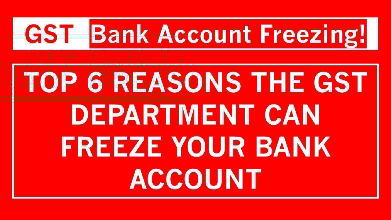 When Can the GST Department Freeze Your Bank Account? A Complete Guide for Taxpayers