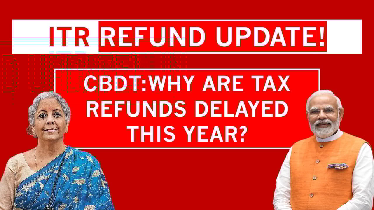 ITR Refund Delays Explained: Reasons, Latest CBDT Update, and How to Check Your Refund Status