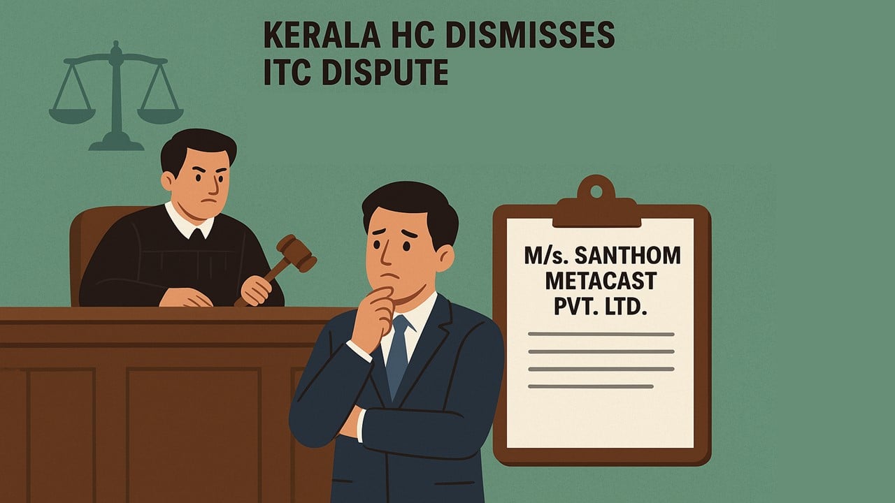 Kerala HC Dismisses ITC Dispute; Upholds Company’s Right to Appeal Against GST Section 73 Order