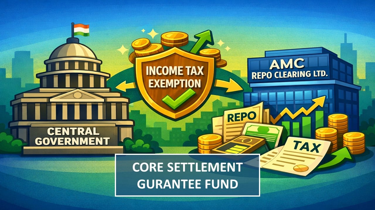 Central Government Grants Income Tax Exemption for Core Settlement Gurantee Fund
