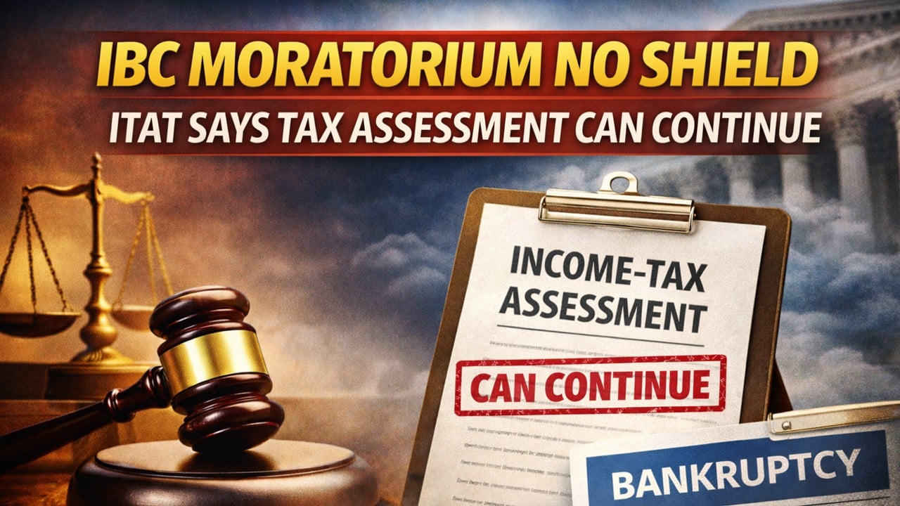 IBC Moratorium No Shield: ITAT Says Tax Assessment Can Continue
