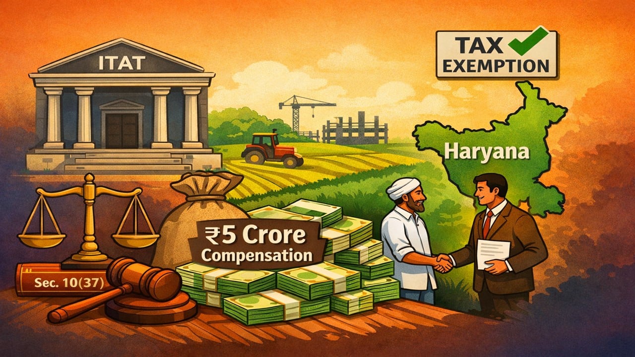 ITAT Upholds Exemption u/s 10(37) on Rs 5 Crore Land Compensation Paid by Haryana Government