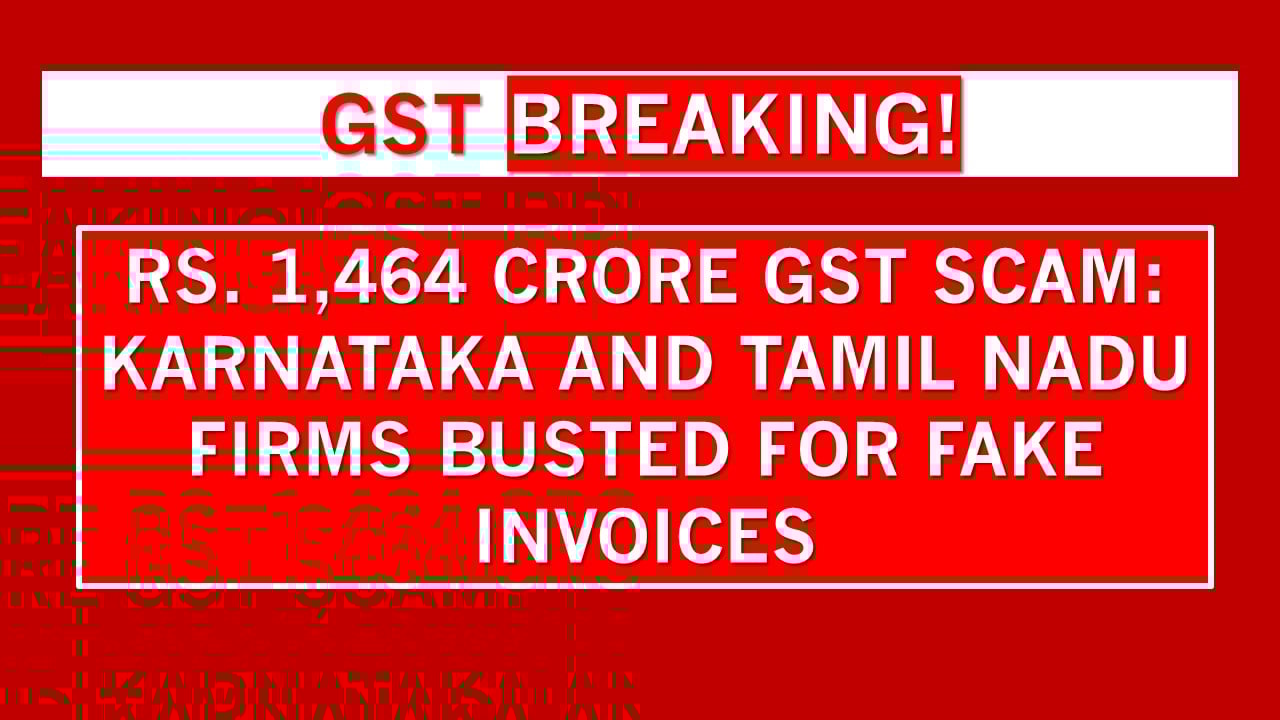 Karnataka GST Scam Uncovered: Rs 1,464 Crore Fraud Involving Fake Invoices Across States