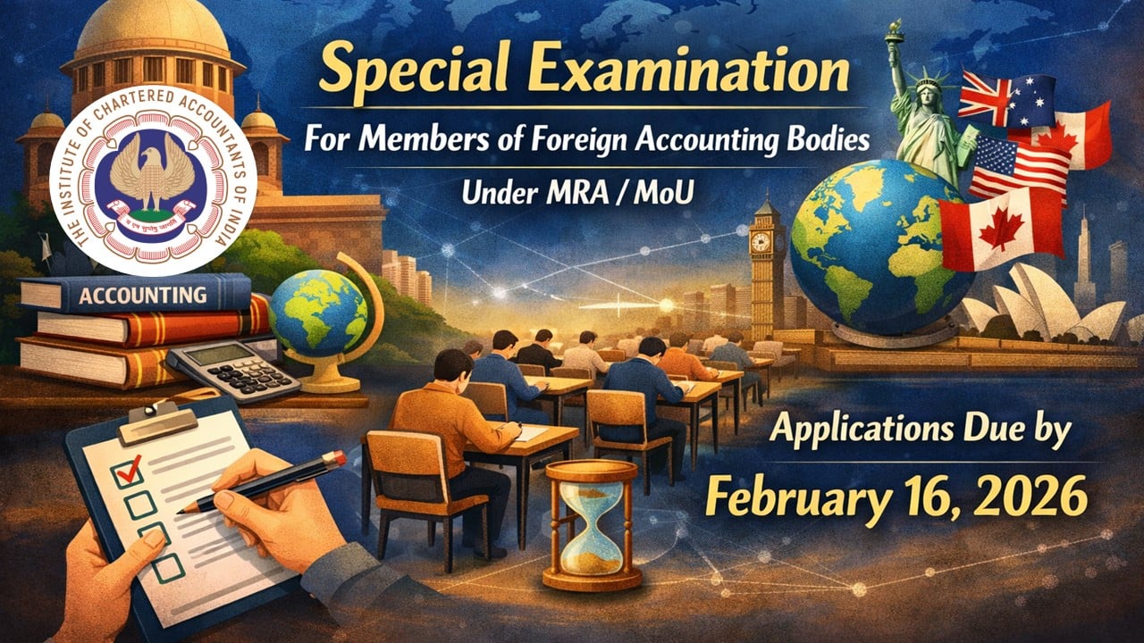ICAI Announces Special Exam for Foreign Accounting Body Members; Applications Open Till Feb 16, 2026