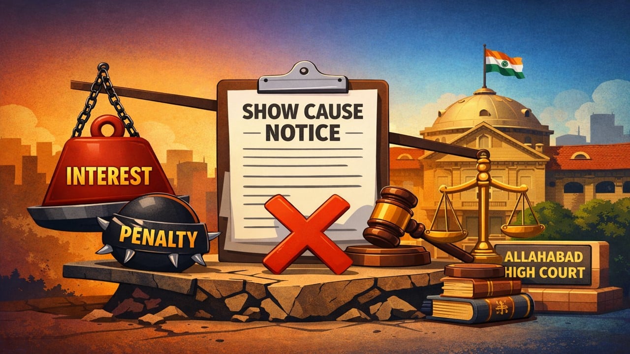 Interest and Penalty Cannot Go Beyond Show Cause Notice: Allahabad High Court