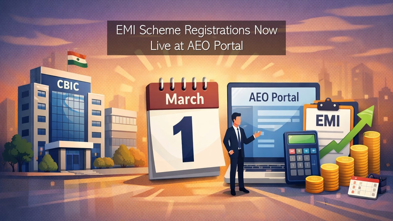 CBIC Opens Registrations for EMI Scheme at AEO Portal from March 01; Check Steps to Apply