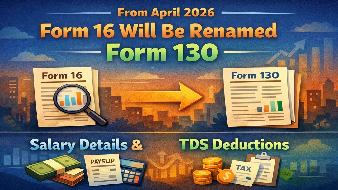 Form 16 Will Be Renamed as Form 130 from April 1: Know Key Details