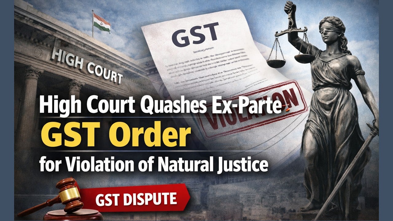 High Court Quashes Ex-Parte GST Order for Violation of Natural Justice