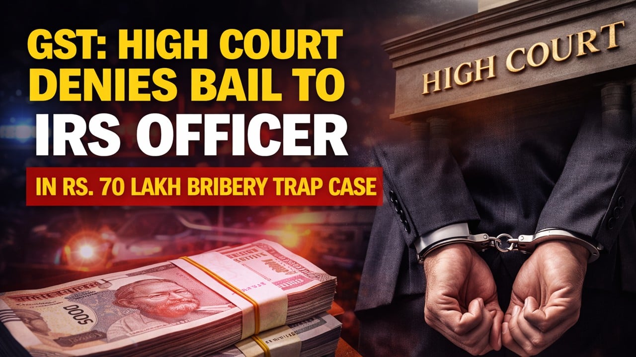 GST: High Court Denies Bail to Woman IRS Officer involved in Rs. 70 Lakh Bribery Trap Case