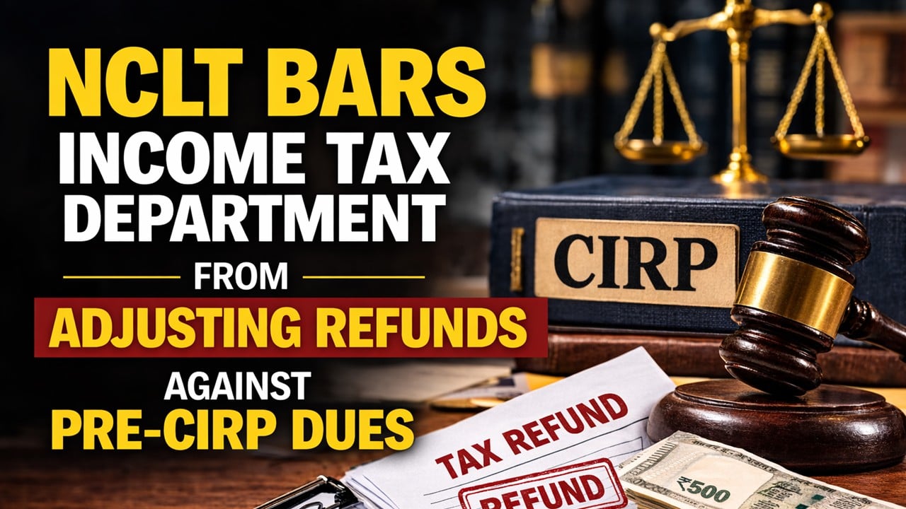 NCLT Bars Income Tax Department From Adjusting Refunds Against Pre-CIRP Dues