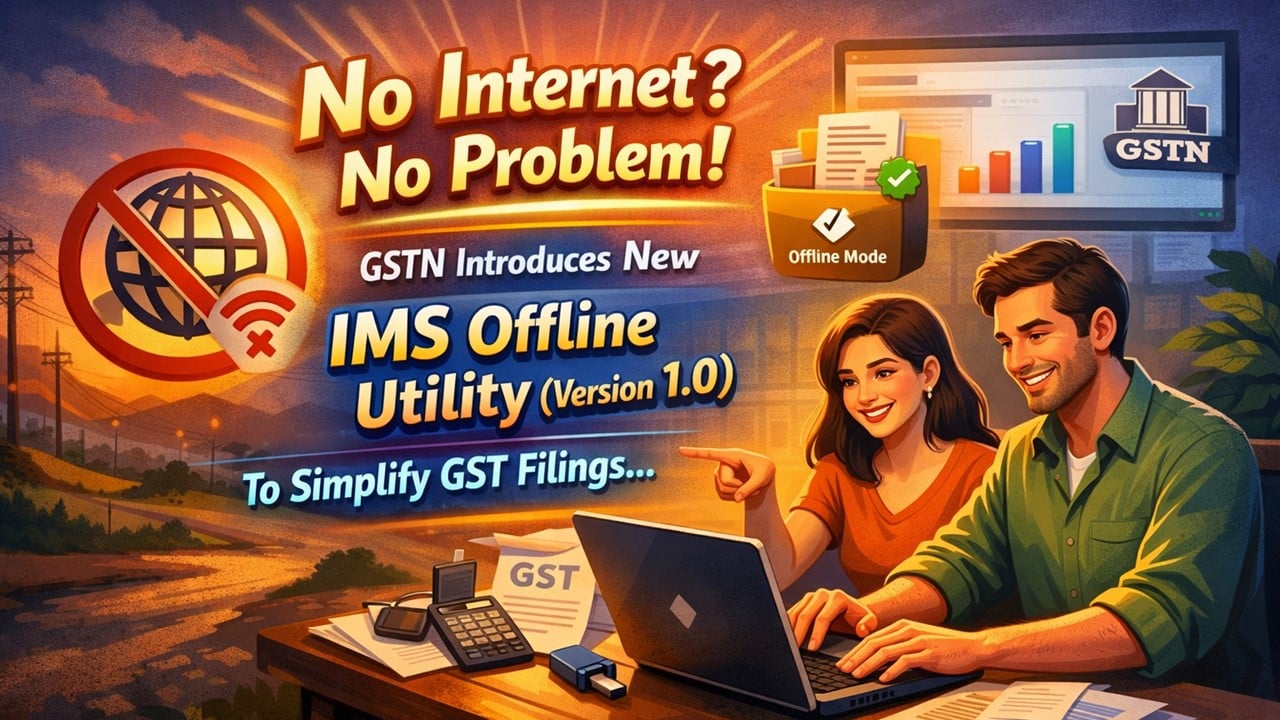 No Internet? No Problem! GSTN Introduces New IMS Offline Utility (Version 1.0) to Simplify GST Filings