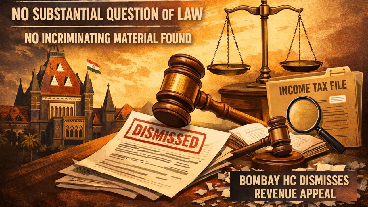 HC Dismisses Revenue Appeal, Says No Substantial Question of Law Where No Incriminating Material Found