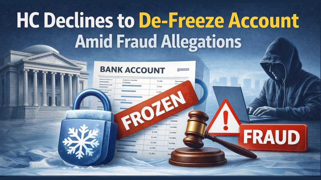HC Declines to De-Freeze Account Amid Fraud Allegations